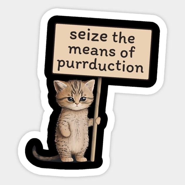 Seize the Means of Purrduction Sticker by kruk